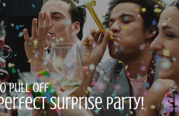How To Pull Off The Perfect Surprise Party