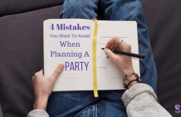 four mistakes you want to avoid when planning a party