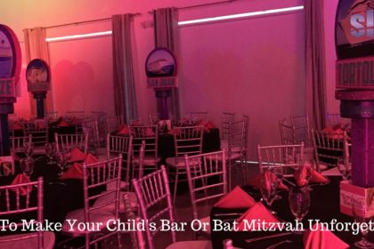 How To Make Your Child's Bar Or Bat Mitzvah Unforgettable